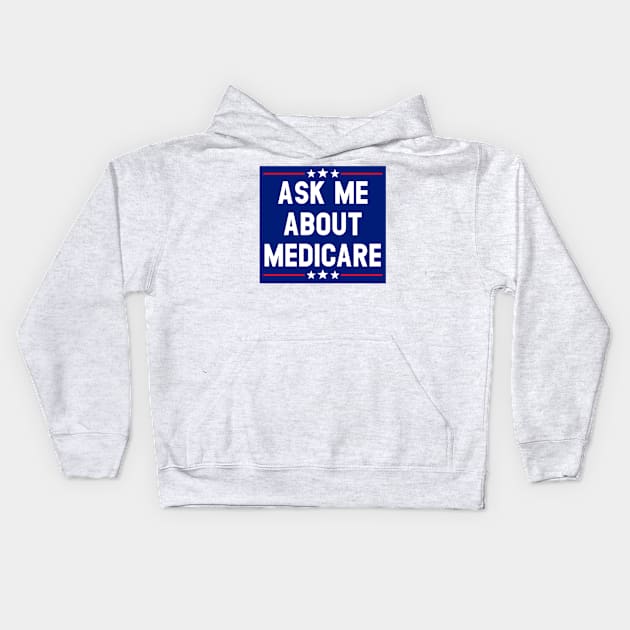 Ask Me About Medicare  (4) Kids Hoodie by ANbesClothing